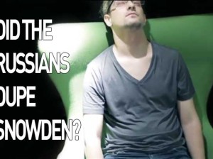 Did Russia Dupe Snowden?